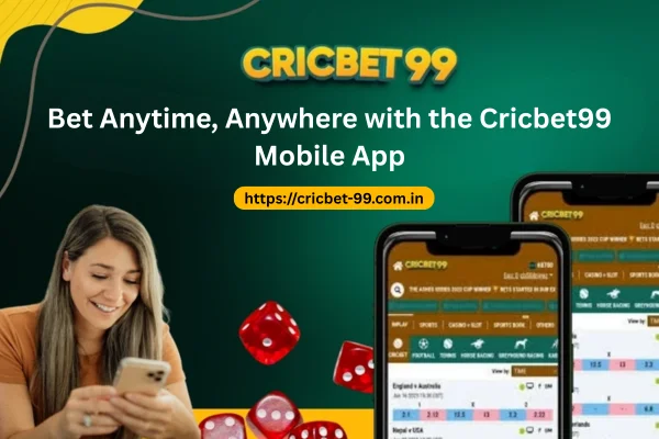 Bet Anytime, Anywhere with the Cricbet99 Mobile App