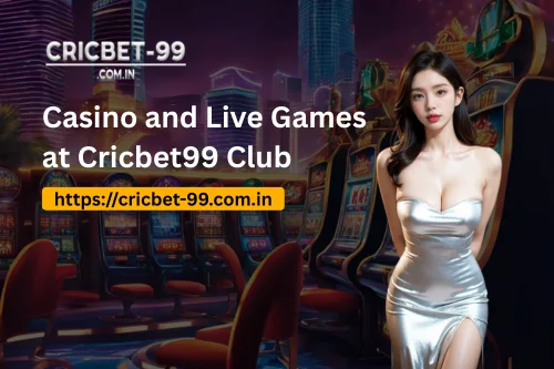 Casino and Live Games at Cricbet99 Club