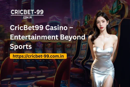 CricBet99 Casino – Entertainment Beyond Sports