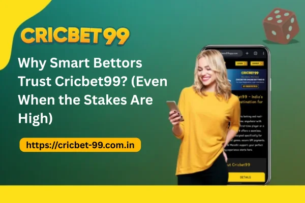 Why Smart Bettors Trust Cricbet99_ (Even When the Stakes Are High)